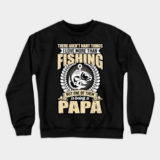 There Aren't Many Things I Love More Than Fishing Crewneck Sweatshirt